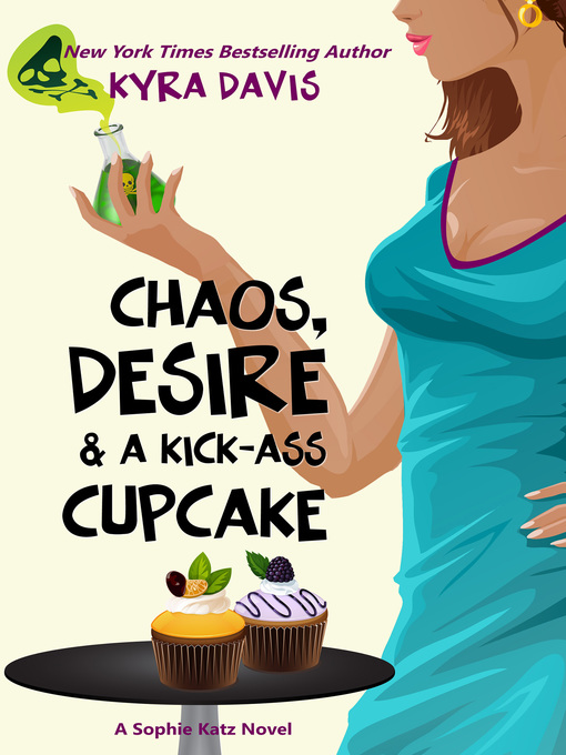 Title details for Chaos, Desire & a Kick-Ass Cupcake by Kyra Davis - Available